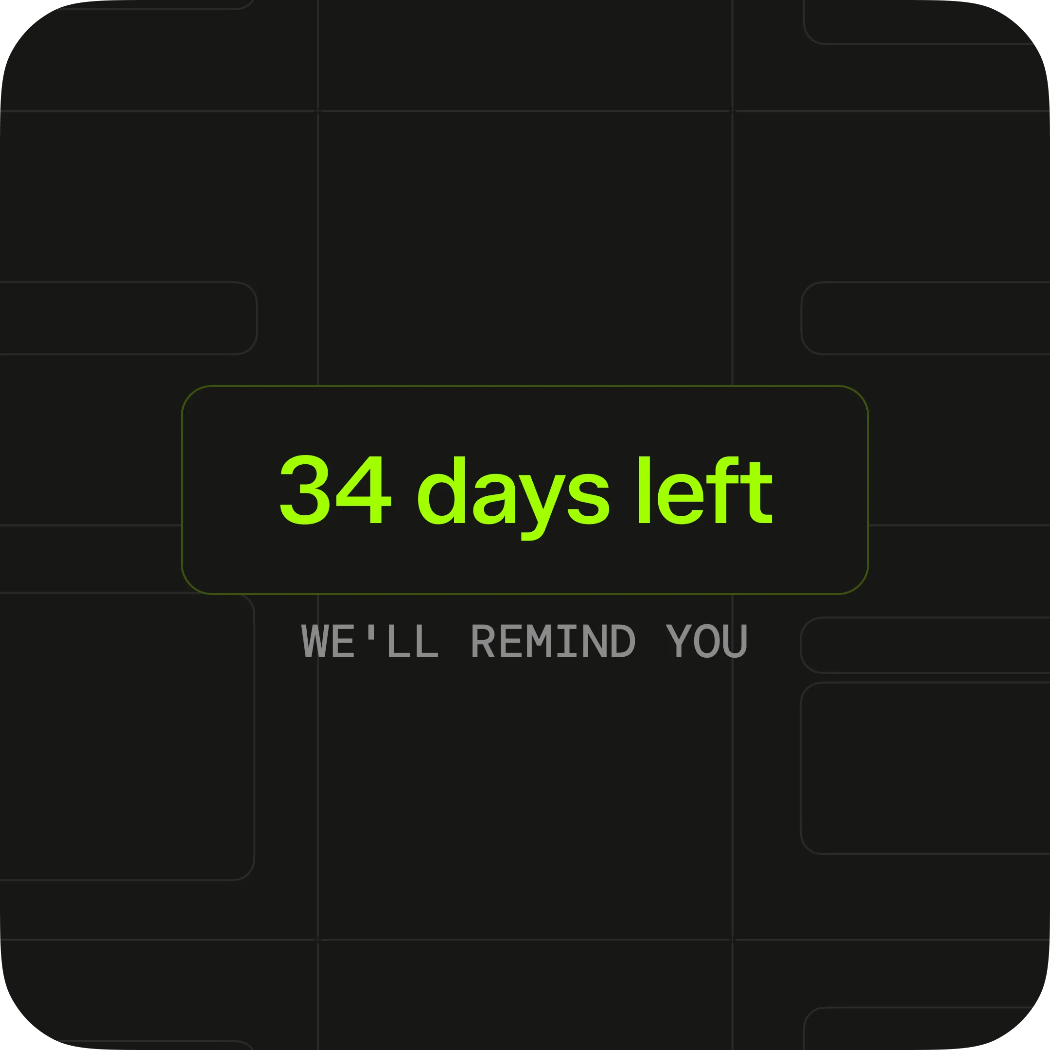 Helps you never miss a deadline